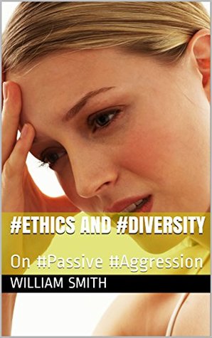 Download #Ethics and #Diversity: On #Passive #Aggression - William Smith file in PDF