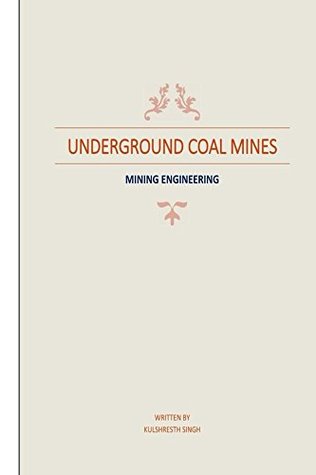 Read Underground Coal Mines: 4th Semester, Mining Enginnering - Kulshresth Singh | ePub