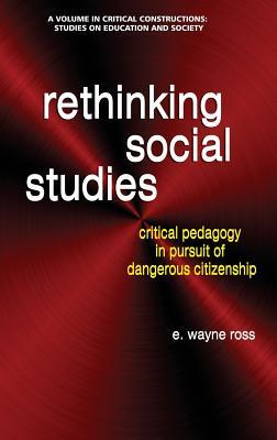 Read Rethinking Social Studies: Critical Pedagogy in Pursuit of Dangerous Citizenship - E Wayne Ross file in ePub