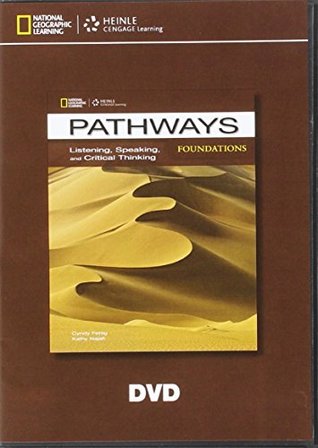 Read Online Pathways Foundations Listening, Speaking, and Critical Thinking Classroom DVD - Cyndy Fettig | PDF