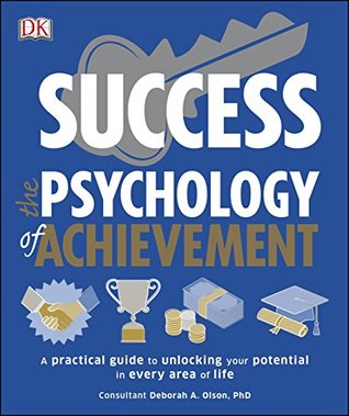 Full Download Success The Psychology of Achievement: A practical guide to unlocking the potential in every area of life - DK Publishing file in PDF