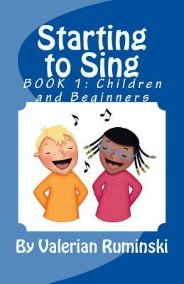 Read Starting to Sing- Book 1: For Children and Beginners - Valerian Ruminski file in ePub