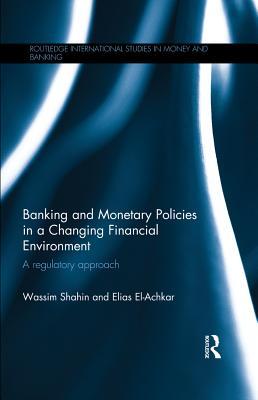Read Banking and Monetary Policies in a Changing Financial Environment: A Regulatory Approach - Wassim Shahin | ePub