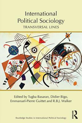 Read International Political Sociology: Transversal Lines - Tugba Basaran | PDF