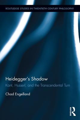 Read Online Heidegger's Shadow: Kant, Husserl, and the Transcendental Turn - Chad Engelland file in PDF