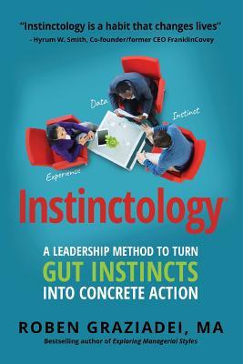 Read Online Instinctology(R): A Leadership Method to Turn GUT Instincts into Concrete Action - Ma Roben Graziadei | PDF