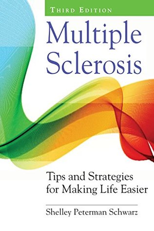 Read Multiple Sclerosis: Tips and Strategies for Making Life Easier, Third Edition - Shelley Peterman Schwarz file in ePub