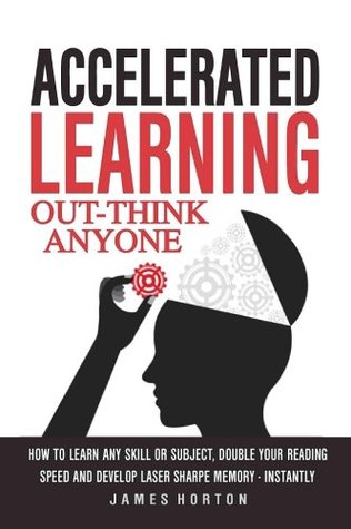 Download Accelerated Learning: How to Learn Any Skill or Subject, Double Your Reading Spe - James Horton file in PDF