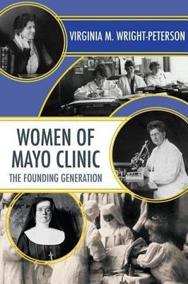 Download Women of Mayo Clinic: The Founding Generation - Virginia M. Wright-Peterson file in PDF