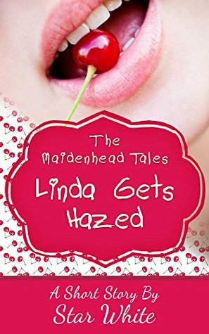 Read Online Linda Gets Hazed (The Maidenhead Tales Book 3) - Star White | ePub