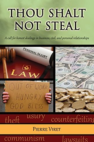 Download Thou Shalt Not Steal: A call for honest dealings in business, civil, and personal relationships - Pierre Viret | ePub
