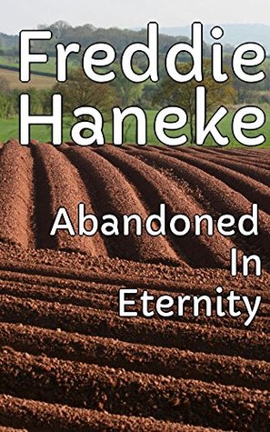 Full Download Abandoned In Eternity - Celebrating With My Home - Freddie Haneke file in ePub