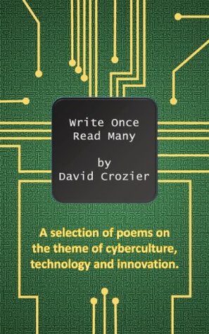 Full Download Write Once Read Many: A selection of poems on the theme of cyberculture, technology and innovation. - David Crozier file in ePub