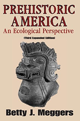 Full Download Prehistoric America: An Ecological Perspective - Betty J. Meggers | ePub