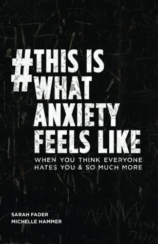 Download #ThisIsWhatAnxietyFeelsLike: When you think everyone hates you & so much more - Sarah Fader file in PDF