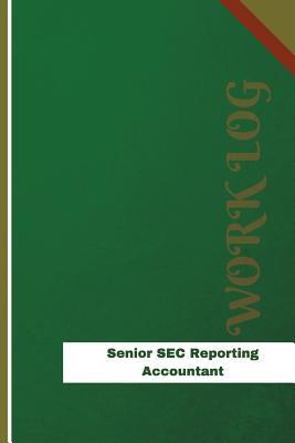 Read Online Senior SEC Reporting Accountant Work Log: Work Journal, Work Diary, Log - 126 Pages, 6 X 9 Inches - Orange Logs | PDF