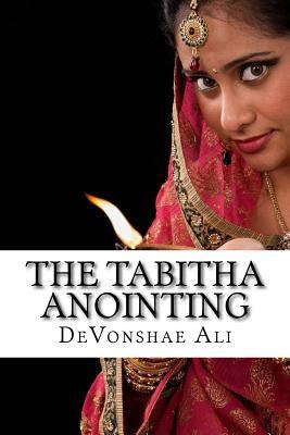 Full Download The Tabitha Anointing: A Gift That Refuses to Die - Devonshae Ali file in PDF