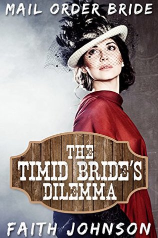 Read Online The Timid Bride's Dilemma (Big Bertha's Mail Order Brides #2) - Faith Johnson file in PDF