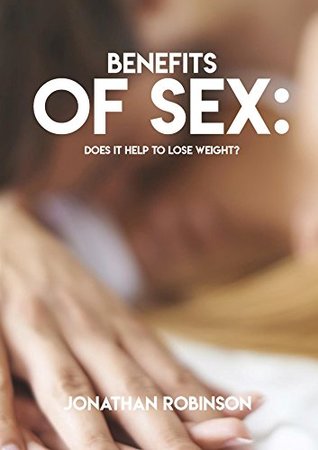 Read Benefits Of Sex: Does It Help To Lose Weight? - Jonathan Robinson | ePub