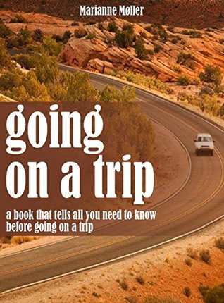 Download Going On A Trip, A Book That Tells All You Need To Know Before Going On A Trip - Marieanne Moler | PDF