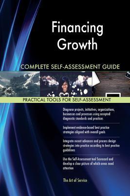 Read Online Financing Growth Complete Self-Assessment Guide - Gerardus Blokdyk | ePub