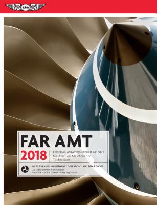 Read Far-Amt 2018: Federal Aviation Regulations for Aviation Maintenance Technicians - (N/A) (N/A) | PDF