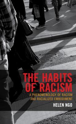 Full Download The Habits of Racism: A Phenomenology of Racism and Racialized Embodiment - Helen Ngo | PDF