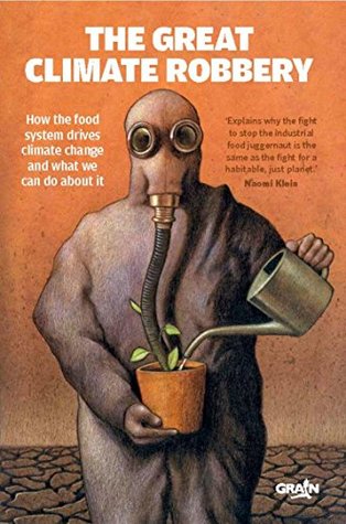 Read Online The Great Climate Robbery: How the Food System Drives Climate Change and What We Can Do About It - Grain file in ePub
