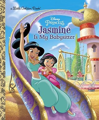 Read Jasmine Is My Babysitter (Disney Princess) (Little Golden Book) - Apple Jordan file in PDF
