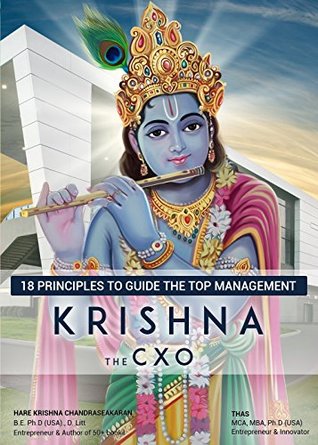 Download Krishna the CXO: 18 Principles to guide the Top Management - Hare Krishna Chandrasekaran | PDF