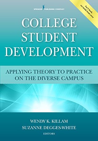 Full Download College Student Development: Applying Theory to Practice on the Diverse Campus - Wendy K. Killam file in PDF