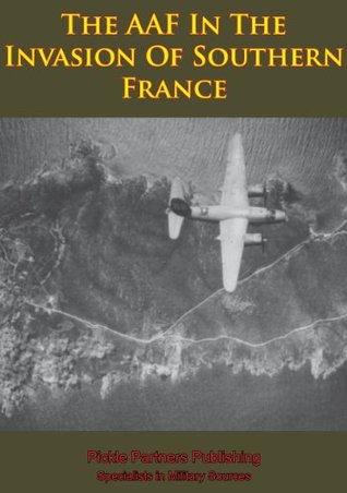 Full Download The AAF In The Invasion Of Southern France [Illustrated Edition] (Wings At War Book 1) - Anonymous file in PDF