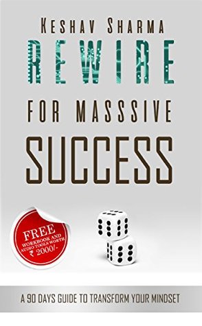 Read Rewire for Massive Success: A 90 Days Guide to Transform Your Mindset - Keshav Sharma | ePub