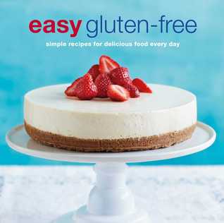 Read Easy Gluten-free: Simple recipes for delicious food every day - To Be Announced | PDF