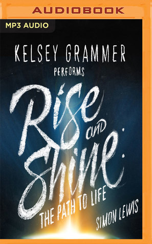 Full Download Rise and Shine: The Extraordinary Story of One Man's Journey from Near Death to Full Recovery - Simon Lewis | PDF