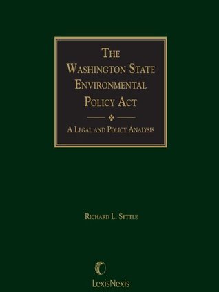 Full Download Washington State Environmental Policy Act: A Legal and Policy Analysis - Richard L. Settle | PDF
