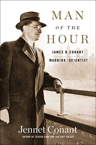 Read Online Man of the Hour: James B. Conant, Warrior Scientist - Jennet Conant file in PDF