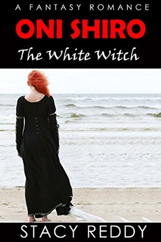Read Online ONI SHIRO: The White Witch (MYTHOLOGY & FOLKLORE Book 1) - Stacy Reddy file in PDF