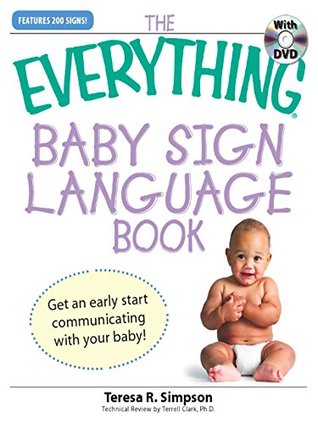 Download The Everything Baby Sign Language Book: Get an early start communicating with your baby! (Everything®) - Teresa R. Simpson file in PDF
