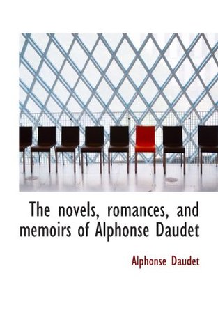 Read Online The novels, romances, and memoirs of Alphonse Daudet - Alphonse Daudet file in PDF