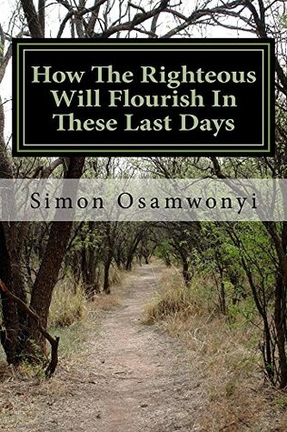 Download How The Righteous Will Flourish In These Last Days - Simon Osamwonyi | PDF