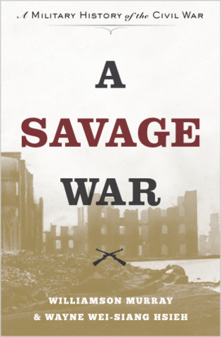 Download A Savage War: A Military History of the Civil War - Williamson Murray file in PDF