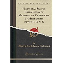 Download Historical Sketch Explanatory of Memorial or Certificate of Membership in the U. C. V. 's - United Confederate Veterans file in ePub
