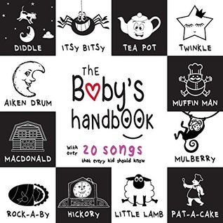 Full Download The Baby's Handbook: 21 Black and White Nursery Rhyme Songs, Itsy Bitsy Spider, Old Macdonald, Pat-A-Cake, Twinkle Twinkle, Rock-A-By Baby, and More (Engage Early Readers: Children's Learning Books) - Dayna Martin file in ePub