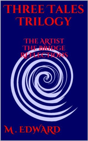 Read Online Three Tales Trilogy: The Artist_The Bridge_Reflections - Mark Lemon | PDF