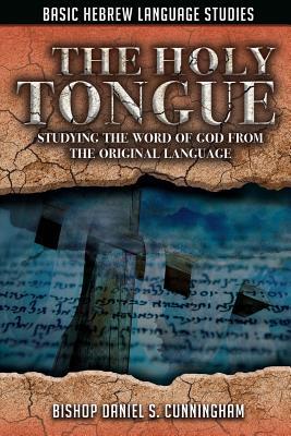 Download Basic Hebrew Language Studies: The Holy Tongue: Studying the Word of God from the Original Language - Daniel S Cunningham | ePub