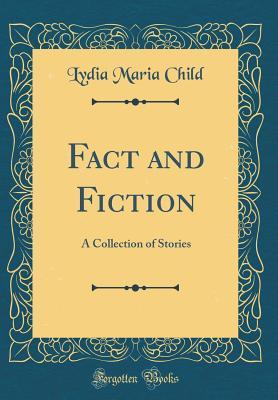 Read Fact and Fiction: A Collection of Stories (Classic Reprint) - Lydia Maria Francis Child file in ePub