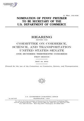 Read Online Nomination of Penny Pritzker to Be Secretary of the U.S. Department of Commerce - U.S. Congress | ePub