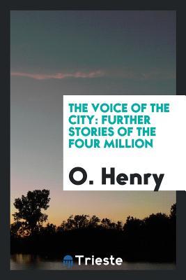 Read Online The Voice of the City: Further Stories of the Four Million - O. Henry file in ePub