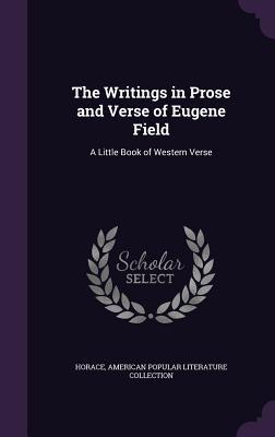 Read The Writings in Prose and Verse of Eugene Field: A Little Book of Western Verse - Eugene Field file in PDF